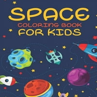 Svemirska knjiga za bojanje za djecu: Nevjerojatna svemirska bojanje s planetima, zvijezdama, solarnim sustavom,